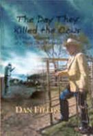 The Day They Killed the Cows & Other Memories of a West Texas Pioneer 097896280X Book Cover