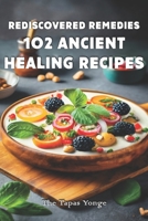 Rediscovered Remedies: 102 Ancient Healing Recipes B0CMNLFMM3 Book Cover