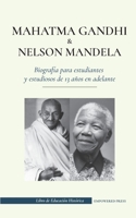 Mahatma Gandhi y Nelson Mandela - Biografía para estudiantes y estudiosos de 13 años en adelante: 9493261174 Book Cover