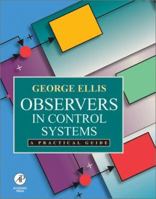Observers in Control Systems: A Practical Guide 012237472X Book Cover
