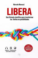 Libera: Una fórmula científica para transformar tus límites en posibilidades (Spanish Edition) B0FH2MQQ3H Book Cover