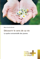 Découvrir le sens de sa vie: La quête existentielle des jeunes 6137376591 Book Cover