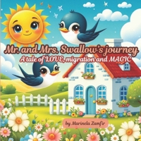 Mr. and Mrs. Swallow's journey: A tale of LOVE, migration and MAGIC B0FCLHQVKZ Book Cover