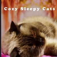 Cozy Sleepy Cat: Adorable Kitten Full Color Photo Book | Sleeping Cats | Soothing Pictures for Adults Children Senior Animal Lovers B08QKY2YM4 Book Cover