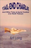 Tail-End Charlie: And Other Tales of Aerial Combat Over North Vietnam 0759626766 Book Cover