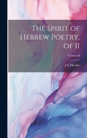 The Spirit of Hebrew Poetry, of II; Volume II 102203281X Book Cover