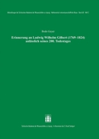 Erinnerung an Ludwig Wilhelm Gilbert (1769-1824) Anlasslich Seines 200. Todestages (German Edition) 3777635464 Book Cover