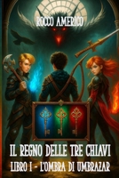 Il regno delle tre chiavi (Vol.1): L'ombra di Umbrazar (Italian Edition) B0FHWQ95YJ Book Cover