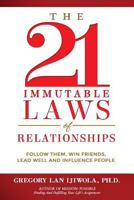 The 21 Immutable Laws of Relationships: Follow Them, Win Friends, Lead Well and Influence People 0974673552 Book Cover