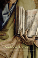 A Sudden Terror: The Plot to Murder the Pope in Renaissance Rome 0674061810 Book Cover