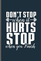 Don't stop when it Hurts stop when you Finish: Training and Gym notebooks gift (6x9) Dot Grid notebook to write in 1097139239 Book Cover