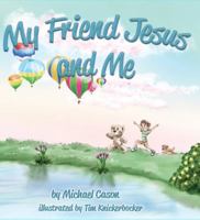 My Friend Jesus and Me B0DVCHHY7R Book Cover