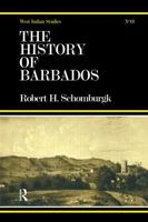 The History of Barbados: Comprising a Geographical and Statistical Description of the Island; a Sketch of the Historical Events Since the Settlement; ... of Its Geology and Natural Productions 1015915698 Book Cover