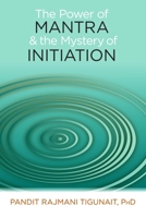 The Power of Mantra and Mystery of Initiation 0893891762 Book Cover