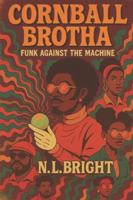 Cornball Brotha: Funk Against The Machine B0G4VPHBGN Book Cover
