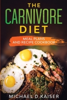 The Carnivore Diet: Meal Plans and Recipe Cookbook B08LNC272X Book Cover