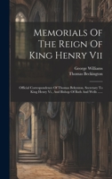 Memorials Of The Reign Of King Henry Vii: Official Correspondence Of Thomas Bekynton, Secretary To King Henry Vi., And Bishop Of Bath And Wells ...... 1020552662 Book Cover
