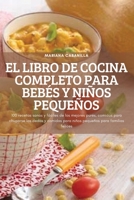 El Libro de Cocina Completo Para Bebés Y Niños Pequeños 1837899916 Book Cover