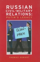 Russian Civil-Military Relations: Putin's Legacy 0870032410 Book Cover