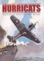 The Hurricats: The Incredible True Story of Britain's 'Kamikaze' Pilots of World War Two 1909269867 Book Cover