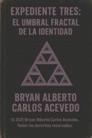 EXPEDIENTE TRES: El Umbral Fractal de la Identidad: Física Extendida del Observador y Arquitectura Vibracional Interna B0G3XB3X2N Book Cover