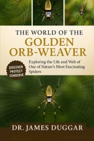 THE WORLD OF THE GOLDEN ORB-WEAVER B0FSZ49YH2 Book Cover