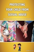 Protecting Your Child from Sexual Abuse: What You Need to Know to Keep Your Kids Safe B08J576Q6F Book Cover