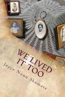 We Lived It too 1548262463 Book Cover