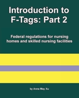 Introduction to F-Tags: Part 2: Federal regulations for nursing homes and skilled nursing facilities 1671998871 Book Cover