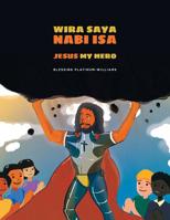 Wira Saya Nabi Isa/Jesus My Hero: Malay Bilingual Translation 1091392463 Book Cover