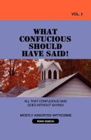 What Confucious Should Have Said! Vol 1 1624191150 Book Cover