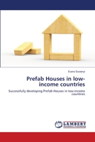Prefab Houses in low-income countries: Successfully developing Prefab Houses in low-income countries 365941249X Book Cover