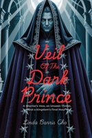 Veil of the Dark Prince: A Warrior's Vow, an Unseen Threat, and a Kingdom's Final Hour B0F9KWRKWR Book Cover