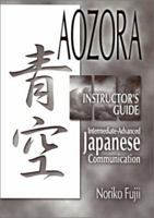 Aozora: Intermediate-Advanced Japanese Communication Instructor's Guide 0824827694 Book Cover