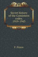 Secret history of the Comintern codes. 1919-1943 5519562555 Book Cover