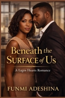 Beneath the Surface of Us: A Lagos Hearts Romance (The Lagos Hearts Collection) B0GPL9HVW2 Book Cover