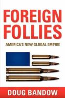 Foreign Follies: America's New Global Empire 1597819883 Book Cover
