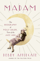 Madam: The Biography of Polly Adler, Icon of the Jazz Age 1432898086 Book Cover