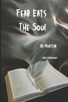 Fear Eats The Soul: Overcoming Anxiety for a Meaningful Life (Unlocking Your Potential Through Psychological Strategies) B0DRHRH2RN Book Cover