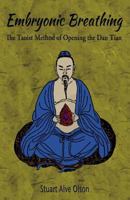 Embryonic Breathing: The Taoist Method of Opening the Dan Tian 1537777068 Book Cover