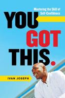 You Got This: Mastering the Skill of Self-Confidence 0995830002 Book Cover