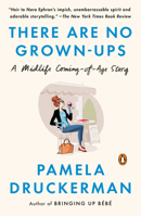 There Are No Grown-ups: A Midlife Coming-of-Age Story 0143111051 Book Cover
