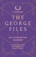 Silverbourne: The George Files: Act II: Manhattan, Imagined: A Gay British Literary Expat Romance (The George Files: A Gay British Literary Expat Romance Series) B0GFVV1MR3 Book Cover