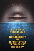 A study of stress and its management in information technology industry 1805249584 Book Cover