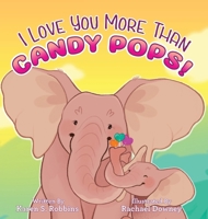 I Love You More Than Candy Pops! 0971144168 Book Cover