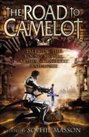 The Road to Camelot: Tales of the Young Merlin, Arthur, Lancelot and More 1864719486 Book Cover