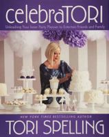 celebraTORI: Unleashing Your Inner Party Planner to Entertain Friends and Family 1451627904 Book Cover