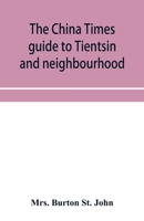 China Times Guide to Tientsin and Neighbourhood - Primary Source Edition 9353954371 Book Cover