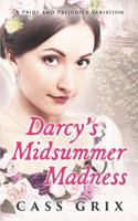 Darcy's Midsummer Madness: A Pride and Prejudice Variation 1548769398 Book Cover