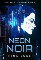 Neon Noir: The Cyber City Saga: Book 1 196515901X Book Cover